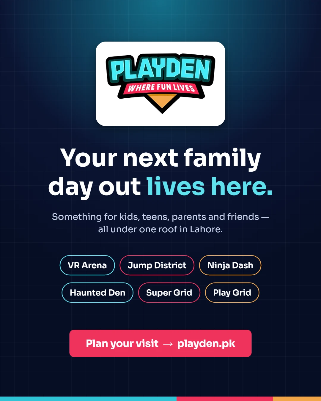 New creative concept, not a historical campaign asset: PLAYDEN portrait ad reading 'Your next family day out lives here' with six attraction names and a 'Plan your visit, playden.pk' button